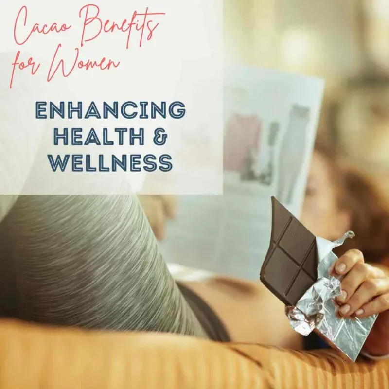 Cacao Benefits for Women: Powerful Support for Health and Wellness